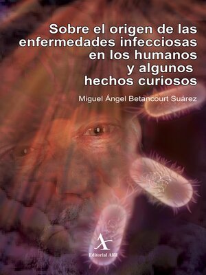 cover image of Sobre el origen de las enfermedades infecciosas en los humanos y algunos hechos curiosos